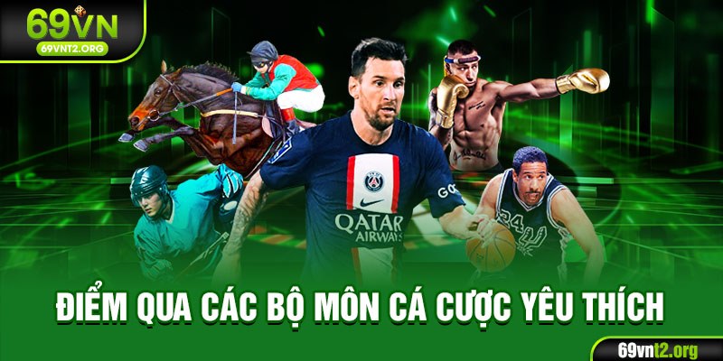 Điểm qua các bộ môn cá cược yêu thích