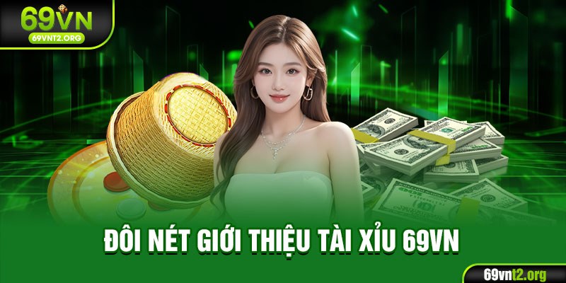 Đôi nét giới thiệu tài xỉu 69VN