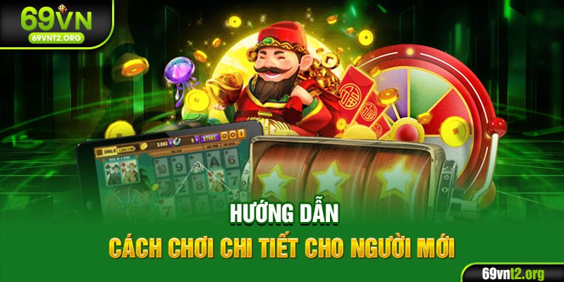 Hướng dẫn cách chơi chi tiết cho người mới
