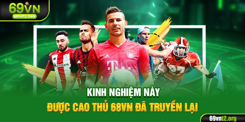 Kinh nghiệm này được cao thủ 68VN đã truyền lại