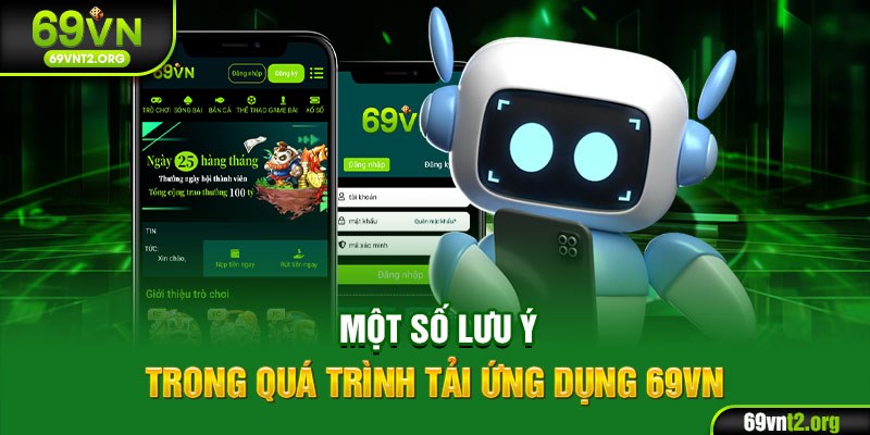 Một số lưu ý trong quá trình tải ứng dụng 69VN
