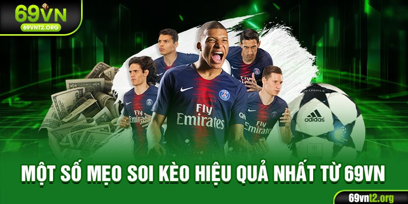 Một số mẹo soi kèo hiệu quả nhất từ 69VN