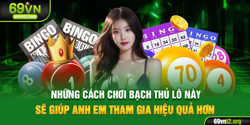 Những cách chơi bạch thủ lô này sẽ giúp anh em tham gia hiệu quả hơn