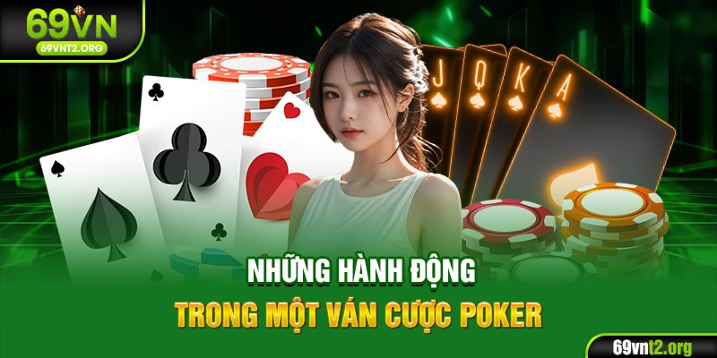 Những hành động trong một ván cược Poker