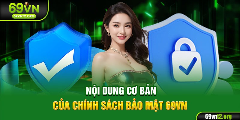 Nội dung cơ bản của chính sách bảo mật 69VN